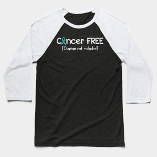 Cancer FREE- Ovarian Cancer Gifts Ovarian Cancer Awareness Baseball T-Shirt